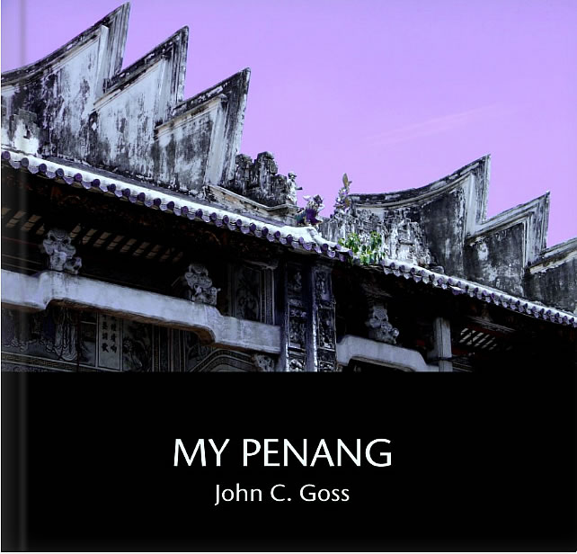 My Penang, photographs by John C. Goss (c) 2014
